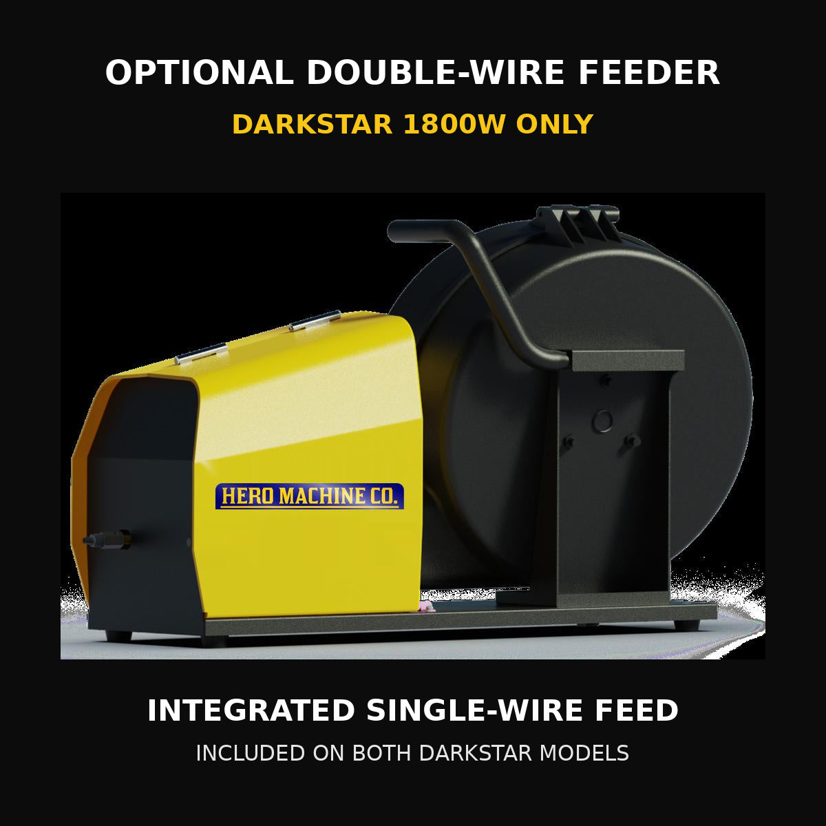 Hero Machine Co. optional double-wire feeder for Darkstar 1800W; both Darkstar models include integrated single-wire feed